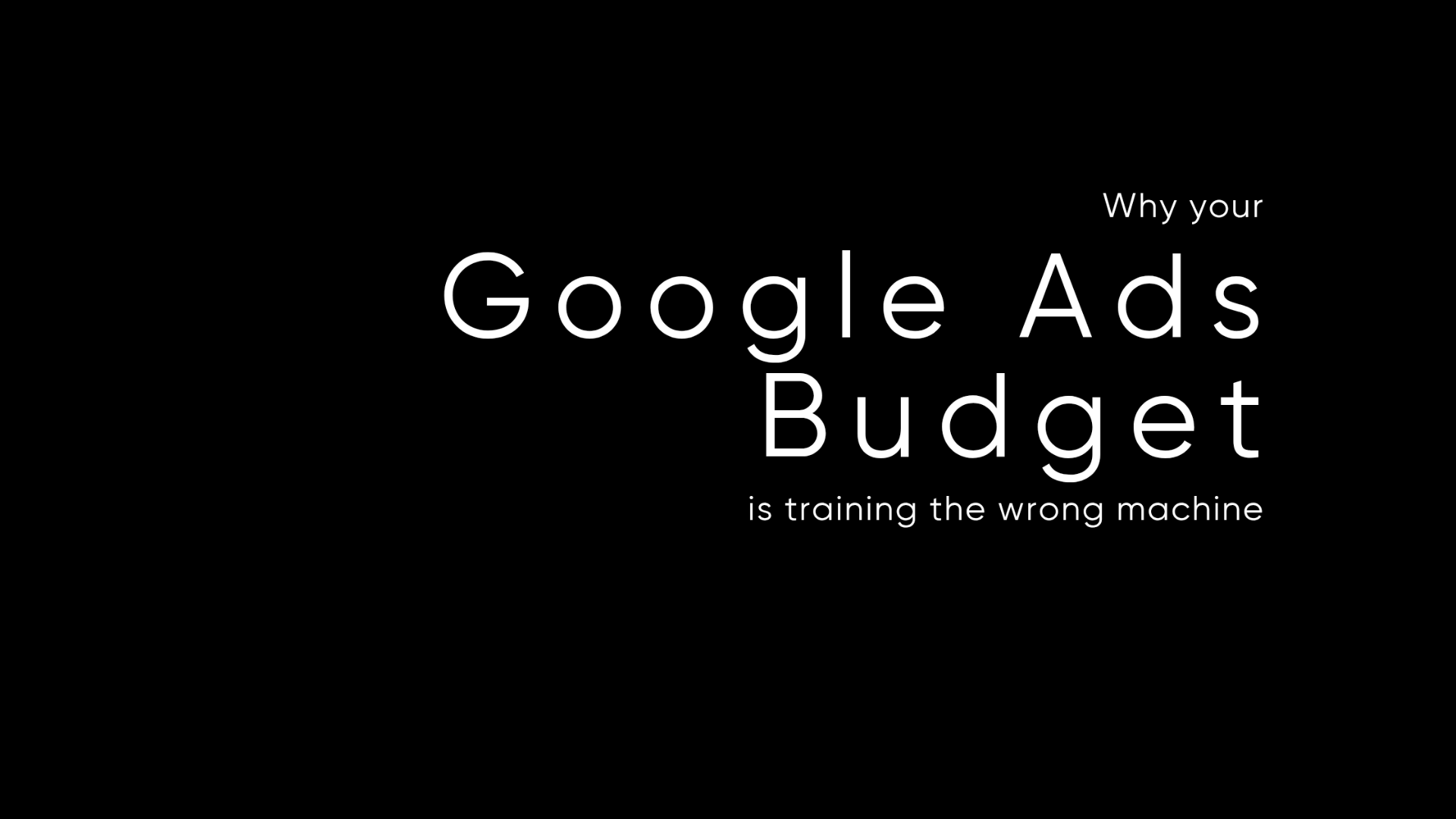 Why Your Google Ads Budget Is Training the Wrong Machine
