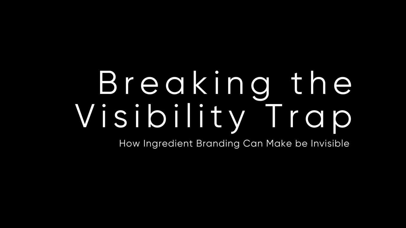 Breaking the Visibility Trap: How Ingredient Branding Can Make the Invisible Irresistible